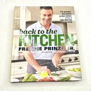 Back To The Kitchen Freddie Prinze Jr. Cookbook